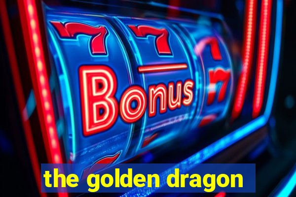 the golden dragon